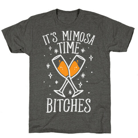 It's Mimosa Time Bitches T-Shirt