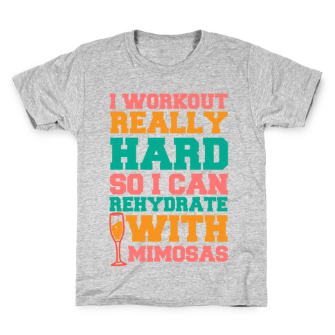 I Workout Really Hard So I Can Rehydrate With Mimosas Kids T-Shirt