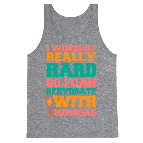 I Workout Really Hard So I Can Rehydrate With Mimosas Tank Top