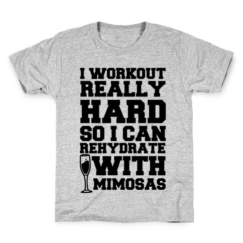 I Workout Really Hard So I Can Rehydrate With Mimosas Kids T-Shirt