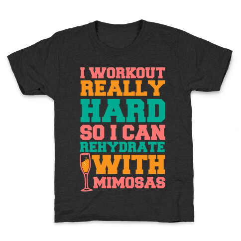 I Workout Really Hard So I Can Rehydrate With Mimosas Kids T-Shirt