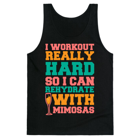 I Workout Really Hard So I Can Rehydrate With Mimosas Tank Top