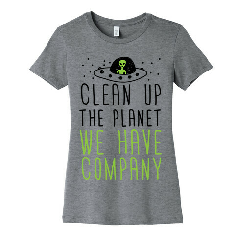 Clean Up The Planet We Have Company Womens T-Shirt