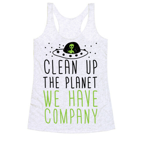 Clean Up The Planet We Have Company Racerback Tank Top
