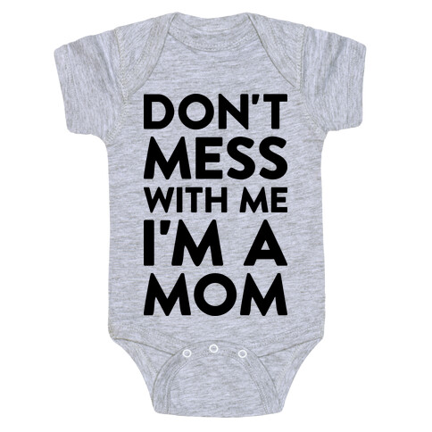 Don't Mess With Me I'm A Mom Baby One-Piece