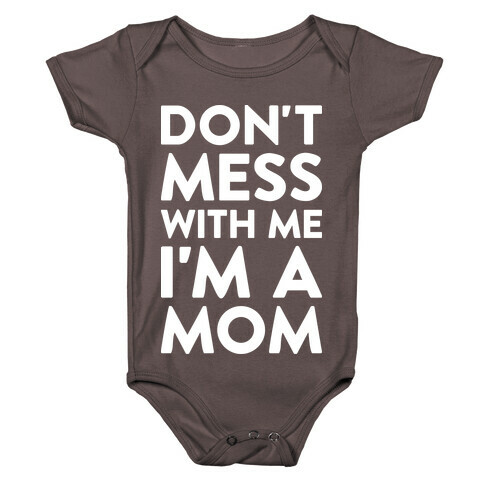 Don't Mess With Me I'm A Mom Baby One-Piece