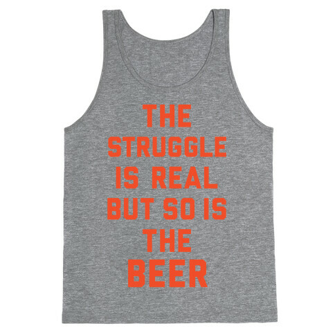 The Struggle Is Real But So Is The Beer Tank Top