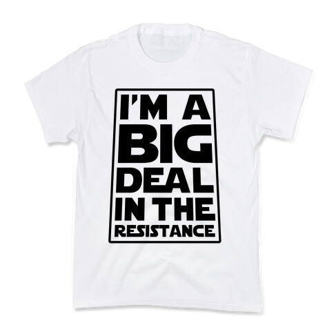 I'm a Big Deal in the Resistance Kids T-Shirt