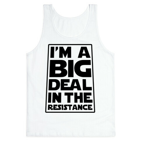 I'm a Big Deal in the Resistance Tank Top