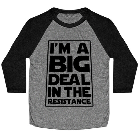 I'm a Big Deal in the Resistance Baseball Tee