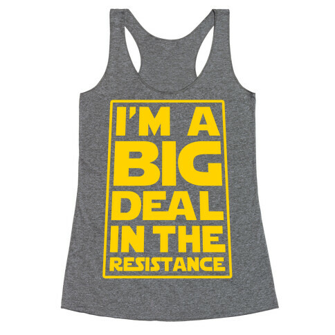 I'm a Big Deal in the Resistance Racerback Tank Top