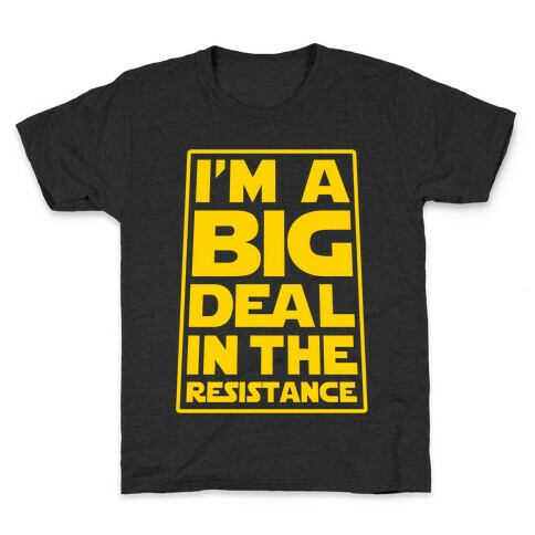 I'm a Big Deal in the Resistance Kids T-Shirt