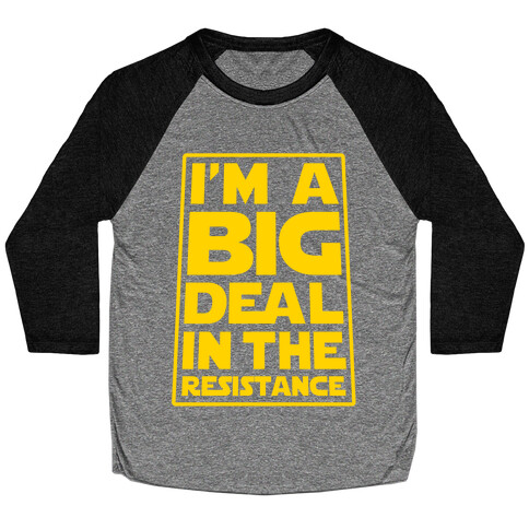 I'm a Big Deal in the Resistance Baseball Tee