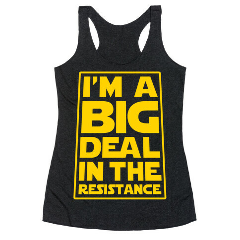 I'm a Big Deal in the Resistance Racerback Tank Top