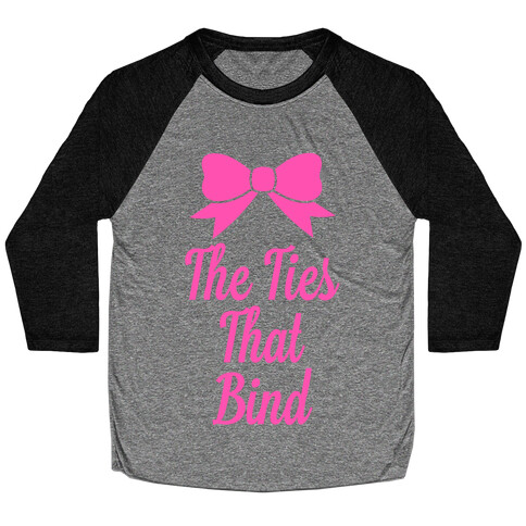 The Ties That Bind Baseball Tee