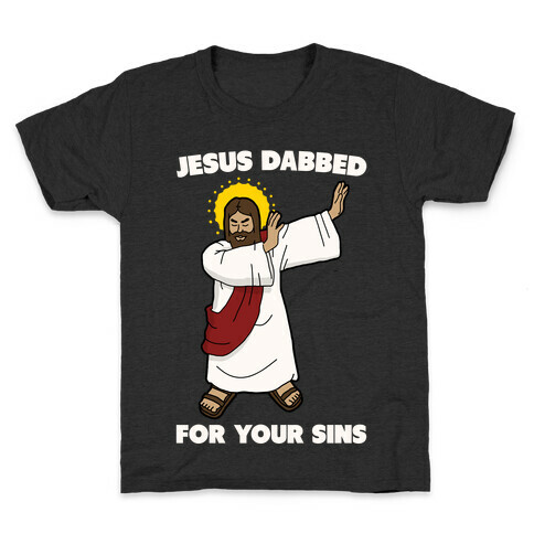 Jesus Dabbed For Your Sins Kids T-Shirt
