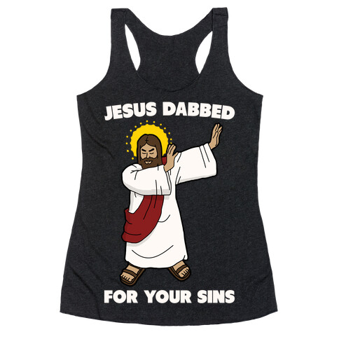Jesus Dabbed For Your Sins Racerback Tank Top