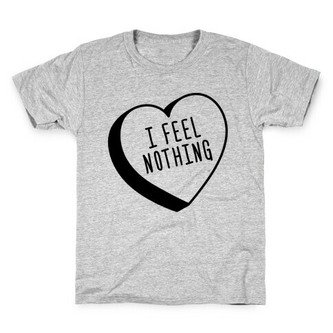 I Feel Nothing Kids T-Shirt