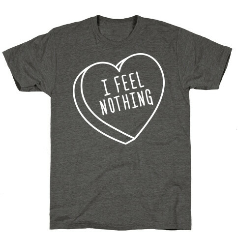 I Feel Nothing T-Shirt