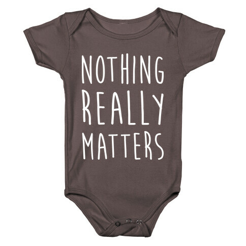 Nothing Really Matters Baby One-Piece