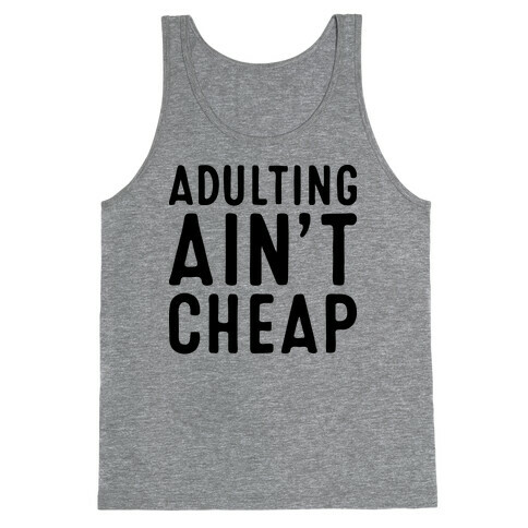 Adulting Ain't Cheap Tank Top