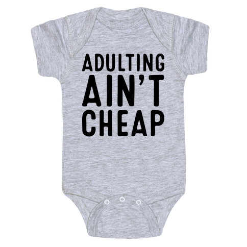 Adulting Ain't Cheap Baby One-Piece