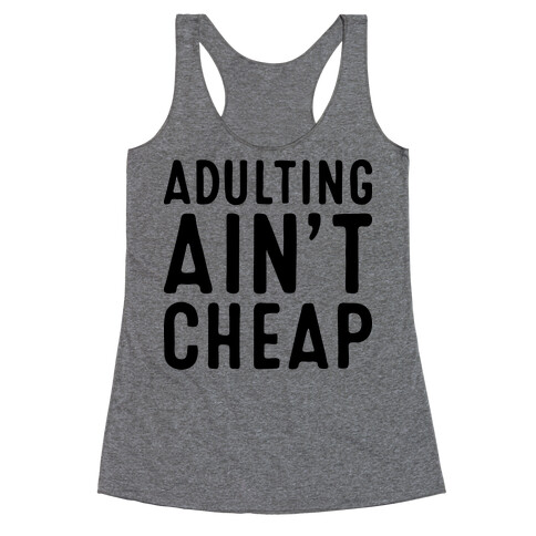 Adulting Ain't Cheap Racerback Tank Top