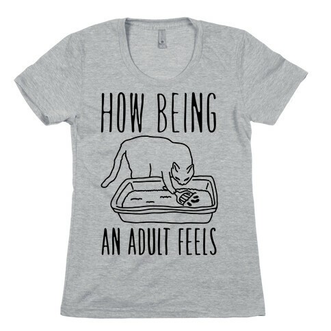 How Being An Adult Feels Womens T-Shirt