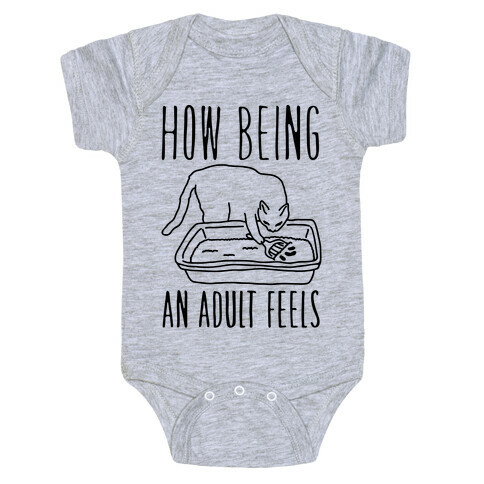 How Being An Adult Feels Baby One-Piece