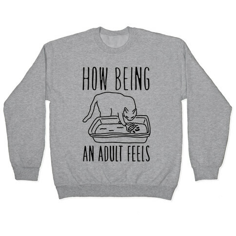 How Being An Adult Feels Pullover