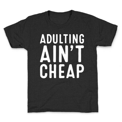 Adulting Ain't Cheap Kids T-Shirt