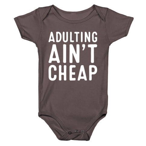 Adulting Ain't Cheap Baby One-Piece