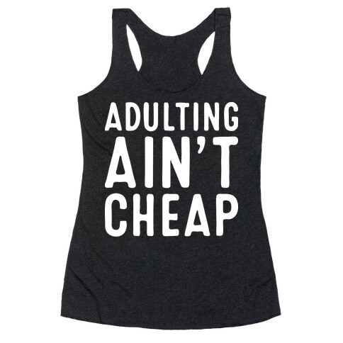 Adulting Ain't Cheap Racerback Tank Top