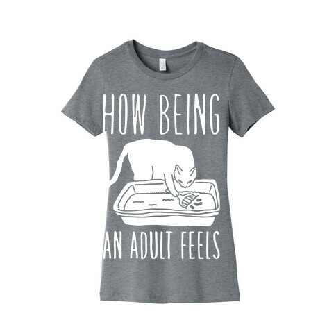 How Being An Adult Feels Womens T-Shirt