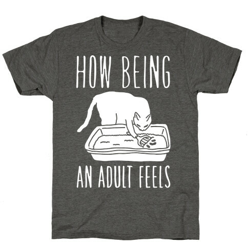 How Being An Adult Feels T-Shirt