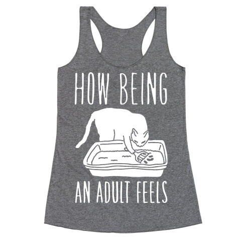 How Being An Adult Feels Racerback Tank Top