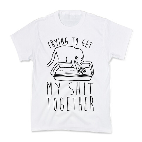 Trying To Get My Shit Together Kids T-Shirt