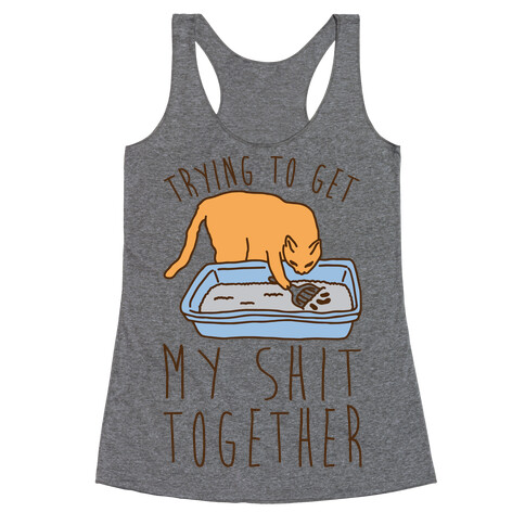 Trying To Get My Shit Together Racerback Tank Top