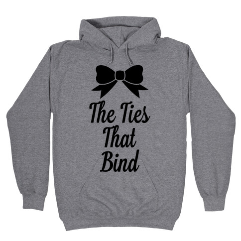 The Ties That Bind Hooded Sweatshirt