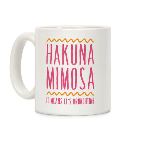 Hakuna Mimosa It Means It's Brunchtime Coffee Mug