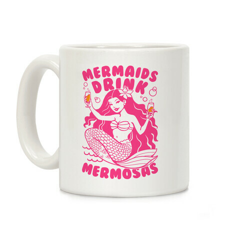 Mermaids Drink Mermosas Coffee Mug