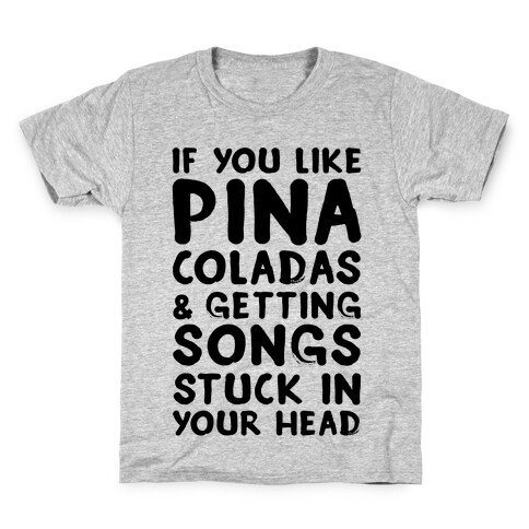 If You Like Pina Coladas and Getting Songs Stuck In Your Head Kids T-Shirt