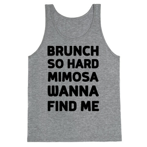 Brunch So Hard Mimosas Wanna Find Me Tank Top
