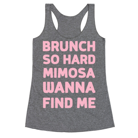 Brunch So Hard Mimosa Wanna Find Me Racerback Tank Top