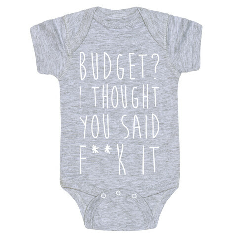 Budget? I Thought You Said F**k It Baby One-Piece