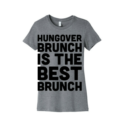 Hungover Brunch Is The Best Brunch Womens T-Shirt