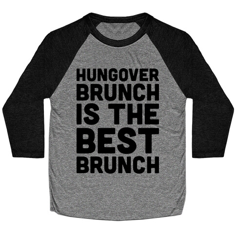 Hungover Brunch Is The Best Brunch Baseball Tee