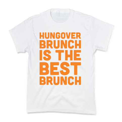 Hungover Brunch Is The Best Brunch Kids T-Shirt