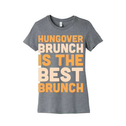 Hungover Brunch Is The Best Brunch Womens T-Shirt