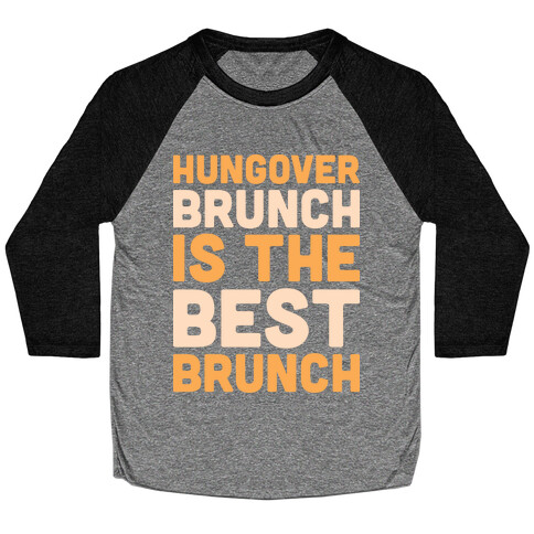 Hungover Brunch Is The Best Brunch Baseball Tee